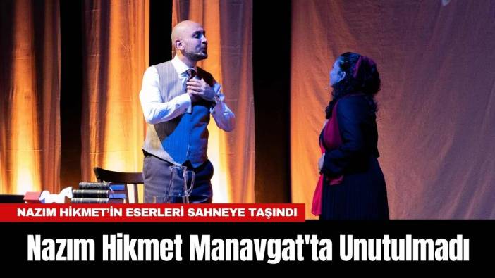 Nazım Hikmet Manavgat'ta Unutulmadı