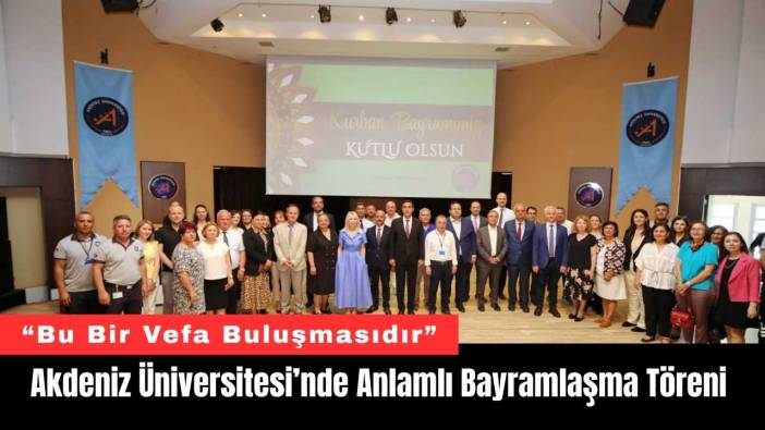 Akdeniz Üniversitesi’nde Anlamlı Bayramlaşma Töreni