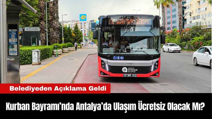 Kurban Bayramı’nda Antalya’da Ulaşım Ücretsiz Olacak Mı?