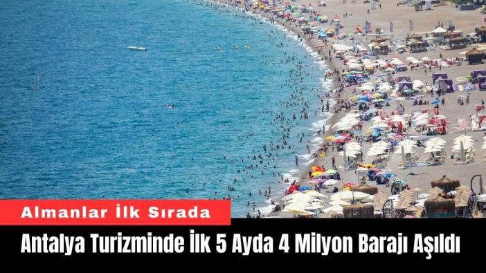 Antalya Turizminde İlk 5 Ayda 4 Milyon Barajı Aşıldı
