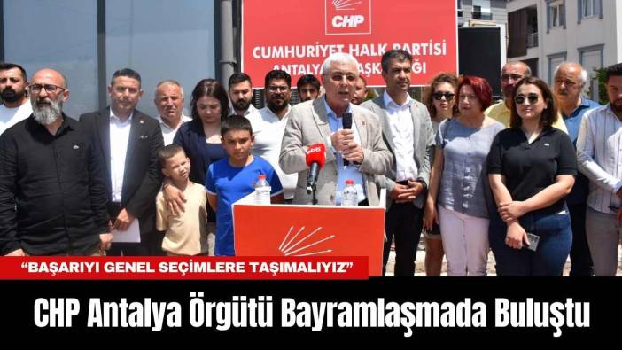 CHP Antalya Örgütü Bayramlaşmada Buluştu