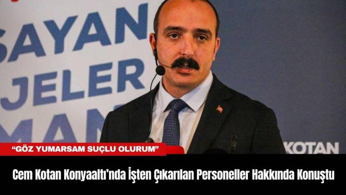Cem Kotan Konyaaltı’nda İşten Çıkarılan Personeller Hakkında Konuştu