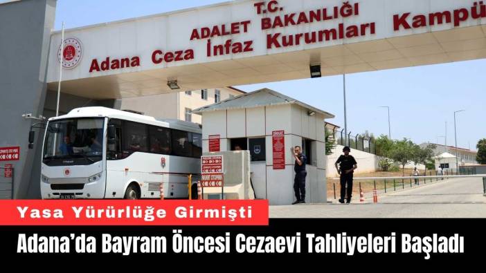 Adana’da Bayram Öncesi Cezaevi Tahliyeleri Başladı