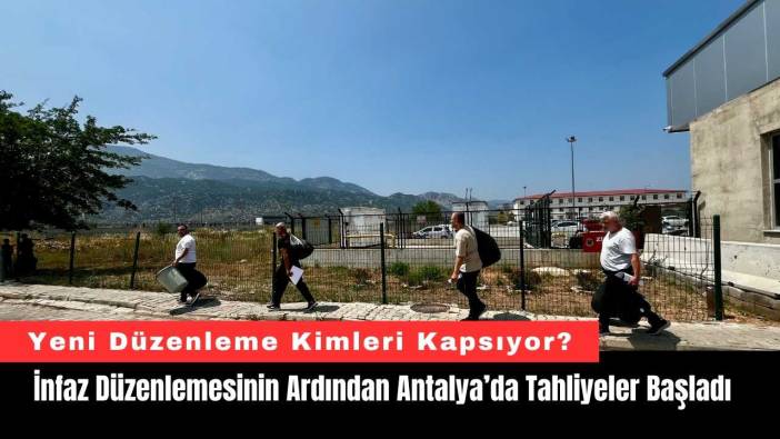 İnfaz Düzenlemesinin Ardından Antalya’da Tahliyeler Başladı