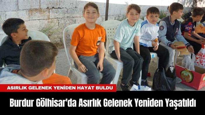 Burdur Gölhisar'da Asırlık Gelenek Yeniden Yaşatıldı