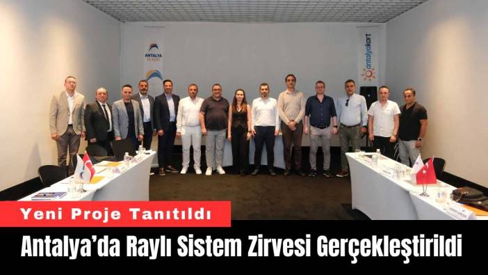 Antalya’da Raylı Sistem Zirvesi Gerçekleştirildi
