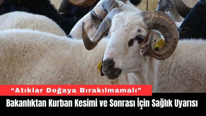 Bakanlık’tan Kurban Kesimi ve Sonrası İçin Sağlık Uyarısı