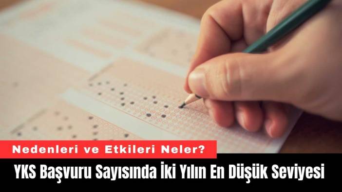 YKS Başvuru Sayısında İki Yılın En Düşük Seviyesi! Nedenleri ve Etkileri Neler?