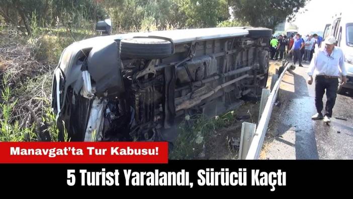 Manavgat’ta Tur Kabusu! 5 Turist Yaralandı, Sürücü Kaçtı