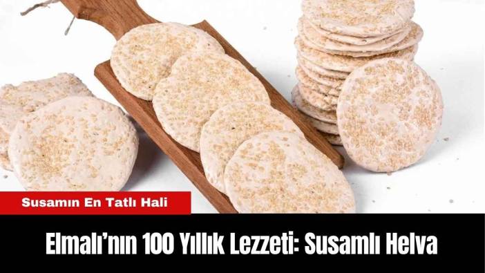 Elmalı’nın 100 Yıllık Lezzeti: Susamlı Helva