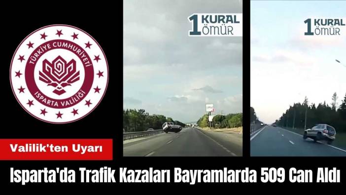 Isparta'da Trafik Kazaları Bayramlarda 509 Can Aldı! Valilik'ten Uyarı