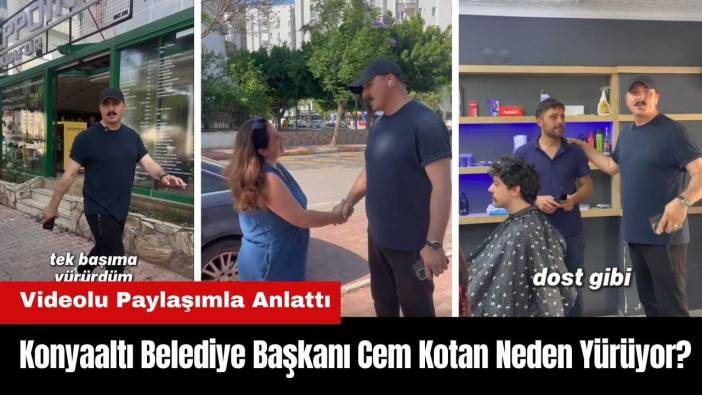 Konyaaltı Belediye Başkanı Cem Kotan Neden Yürüyor? Videolu Paylaşımla Anlattı