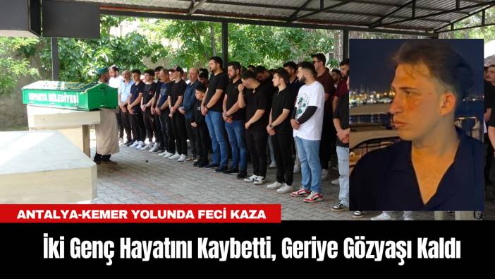 Antalya-Kemer Yolunda Feci Kaza: İki Genç Hayatını Kaybetti, Geriye Gözyaşı Kaldı