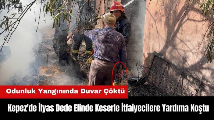 Kepez'de Odunluğu Yanan Dede Elinde Keserle İtfaiyecilere Yardıma Koştu