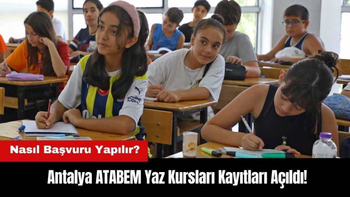 Antalya ATABEM Yaz Kayıtları Açıldı! ATABEM Yaz Kursları Ücretli mi? Nasıl Başvuru Yapılır?
