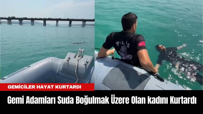 Gemi Adamları Suda Boğulmak Üzere Olan kadını Kurtardı