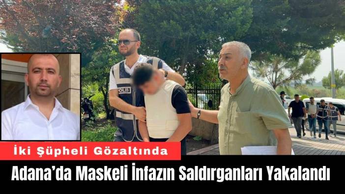 Adana’da Maskeli İnfazın Saldırganları Yakalandı