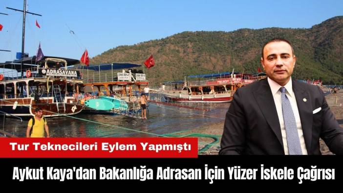 Aykut Kaya'dan Bakanlığa Adrasan İçin Yüzer İskele Çağrısı