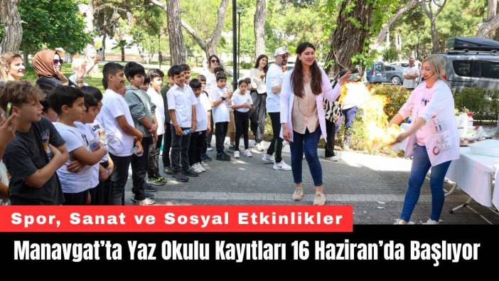 Manavgat’ta Yaz Okulu Kayıtları 16 Haziran’da Başlıyor