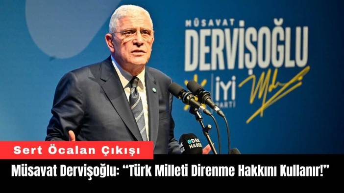 Müsavat Dervişoğlu: “Türk Milleti Direnme Hakkını Kullanır!”