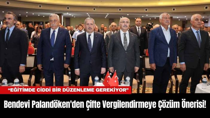 Bendevi Palandöken'den Çifte Vergilendirmeye Çözüm Önerisi!