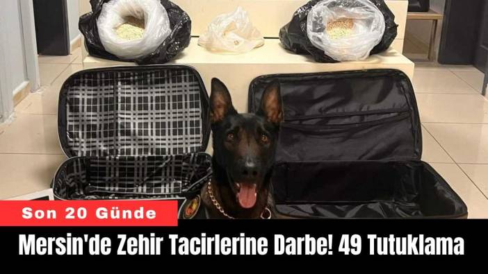Mersin'de Zehir Tacirlerine Darbe! 49 Tutuklama