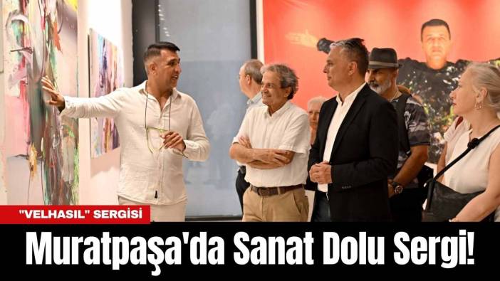 Muratpaşa'da Sanat Dolu Sergi!