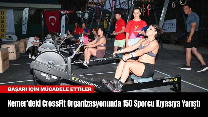 Kemer’deki CrossFit Organizasyonunda 150 Sporcu Kıyasıya Yarıştı