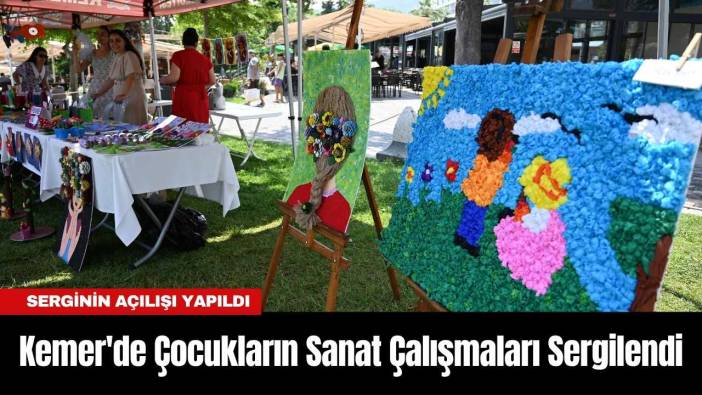 Kemer'de Çocukların Sanat Çalışmaları Sergilendi