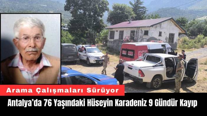 Antalya’da 76 Yaşındaki Hüseyin Karadeniz 9 Gündür Kayıp