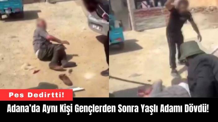 Adana’da Aynı Kişi Gençlerden Sonra Yaşlı Adamı Dövdü!