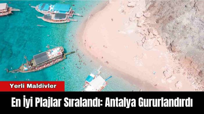 En İyi Plajlar Sıralandı: Antalya Gururlandırdı