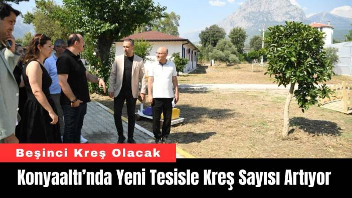 Konyaaltı’nda Yeni Tesisle Kreş Sayısı Artıyor