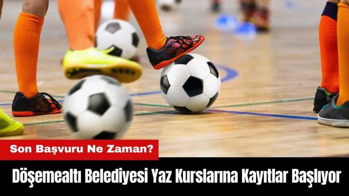 Döşemealtı Belediyesi Yaz Kurslarına Kayıtlar Başlıyor! Hangi Branşlar Var? Son Başvuru Ne Zaman?
