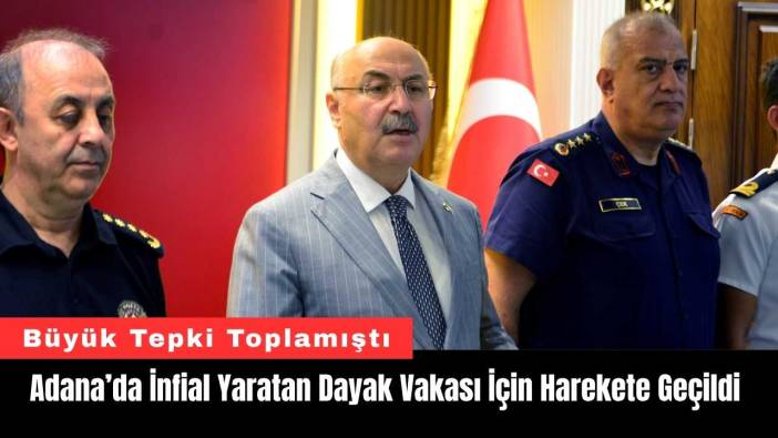 Adana’da İnfial Yaratan Dayak Vakası İçin Harekete Geçildi