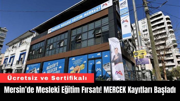 Mersin’de Mesleki Eğitim Fırsatı! MERCEK Kayıtları Başladı