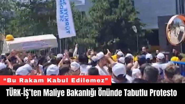TÜRK-İŞ’ten Maliye Bakanlığı Önünde Tabutlu Protesto