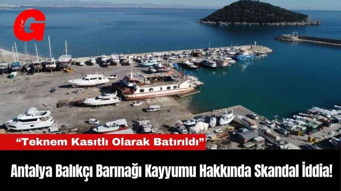 Antalya Balıkçı Barınağı Kayyumu Hakkında Skandal İddia!