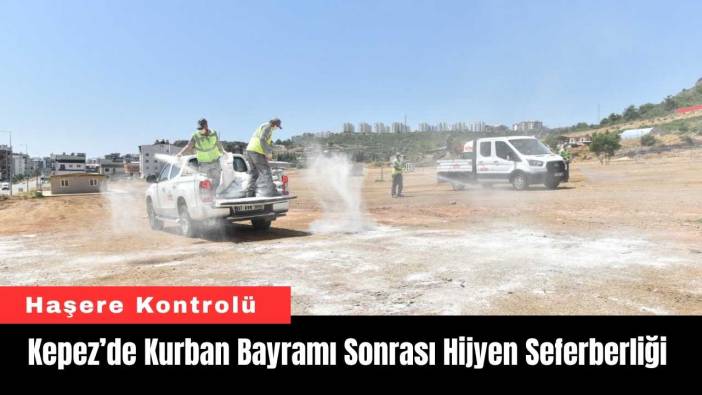 Kepez’de Kurban Bayramı Sonrası Hijyen Seferberliği
