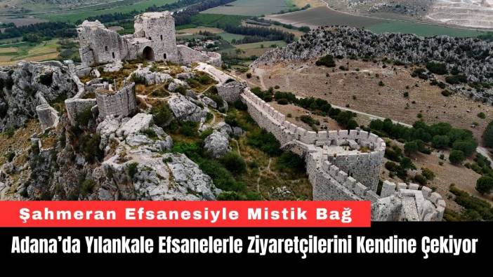 Adana’da Yılankale Efsanelerle Ziyaretçilerini Kendine Çekiyor