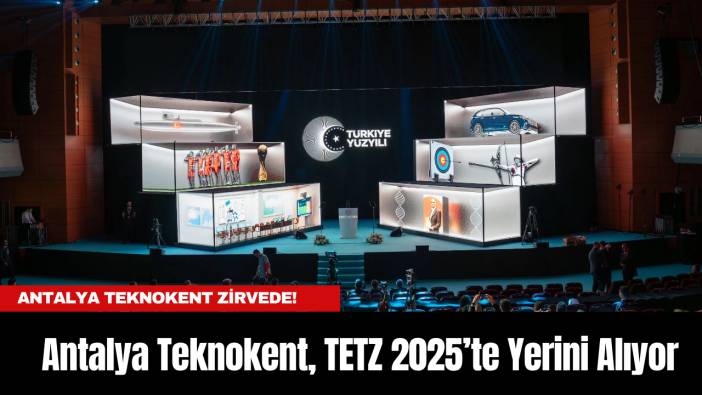 Antalya Teknokent, TETZ 2025’te Yerini Alıyor