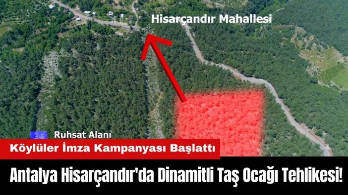 Antalya Hisarçandır'da Dinamitli Taş Ocağı Tehlikesi! Köylüler İmza Kampanyası Başlattı