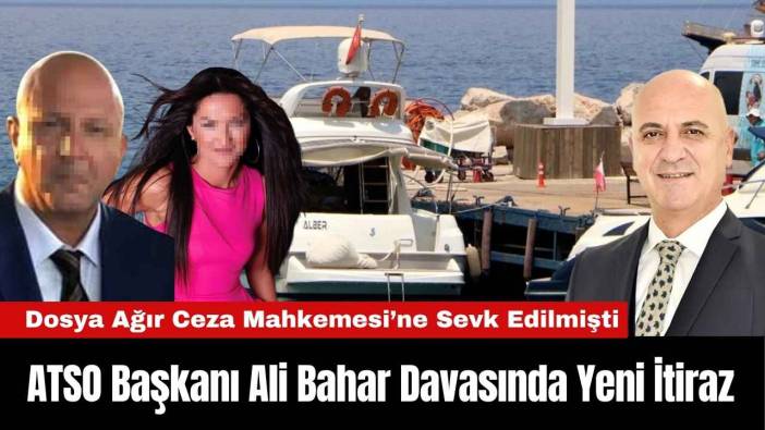 ATSO Başkanı Ali Bahar Davasında Yeni İtiraz