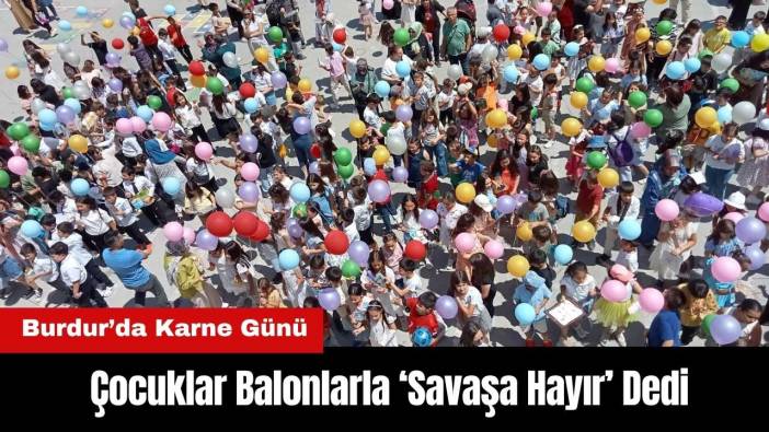Burdur’da Öğrenciler Balonlarla ‘Savaşa Hayır’ Dedi