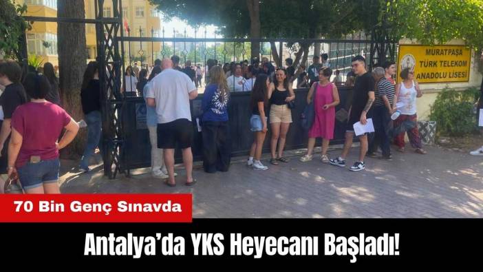 Antalya’da YKS Heyecanı Başladı! 70 Bin Genç Sınava Girdi