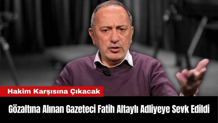 Gözaltına Alınan Gazeteci Fatih Altaylı Adliyeye Sevk Edildi