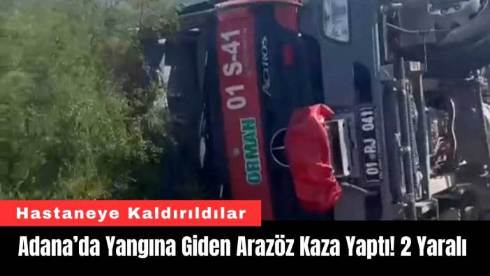 Adana’da Yangına Giden Arazöz Kaza Yaptı! 2 Yaralı