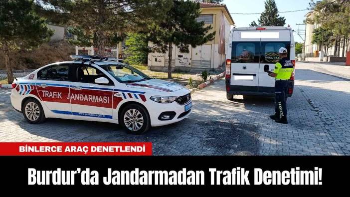 Burdur’da Jandarmadan Trafik Denetimi! Binlerce Araç Denetlendi