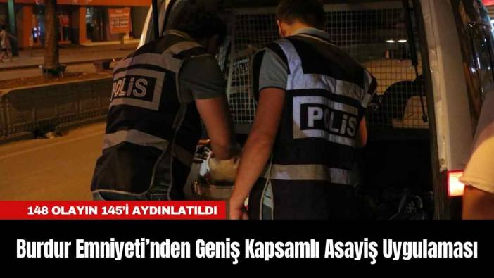 Burdur Emniyeti’nden Geniş Kapsamlı Asayiş Uygulaması