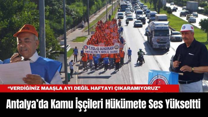 Antalya’da Kamu İşçileri Hükümete Ses Yükseltti